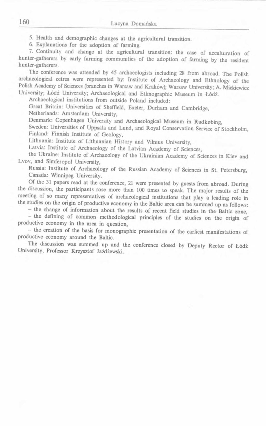 5. Health and demographic changes at the agricultural transition. 6. Explanations for the adoption of farming. 7.