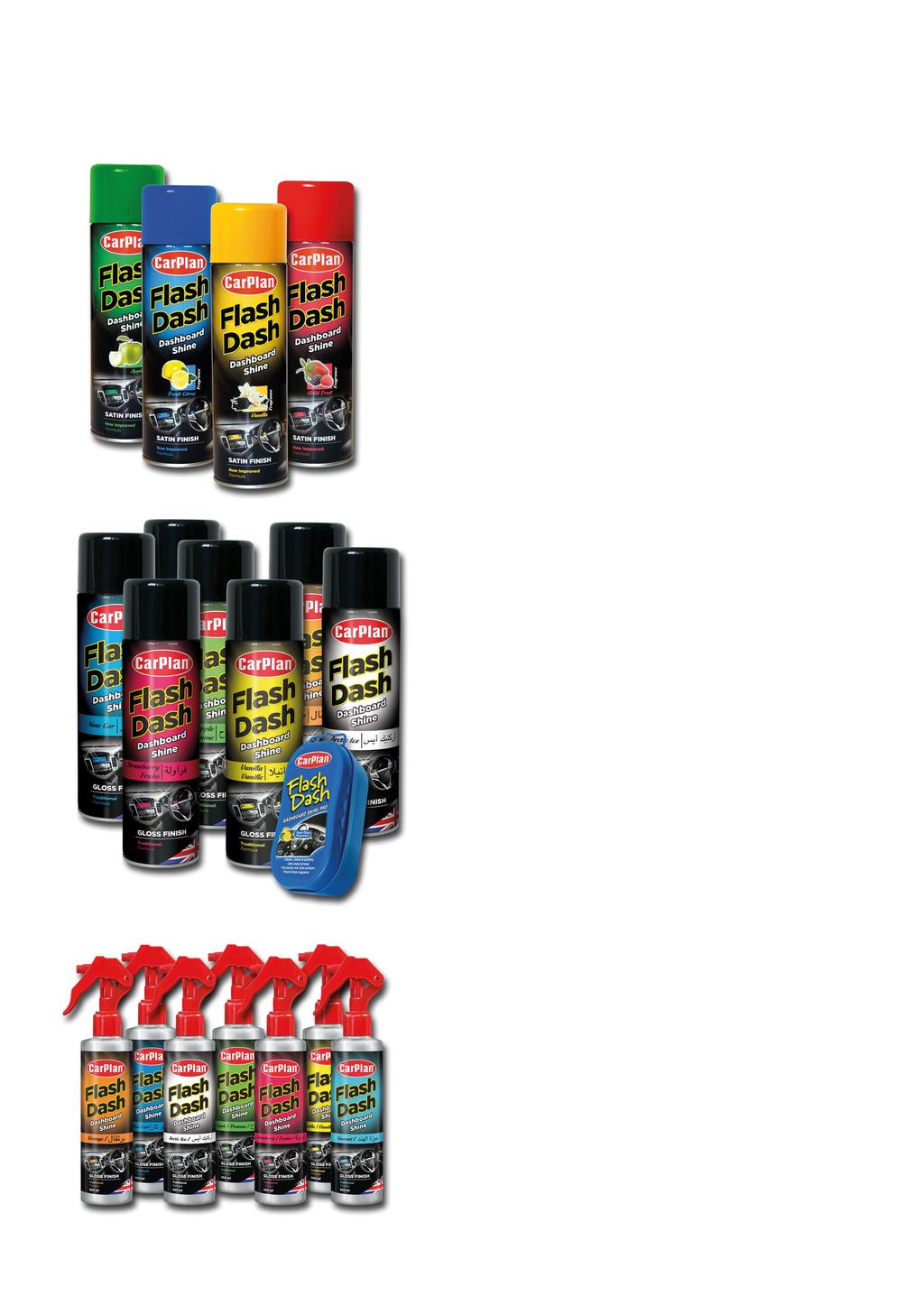 14 15 Preparaty do pielęgnacji wnętrza Flash Dash Satin Finish Interior Valet Preparat do czyszczenia kokpitu - satyna Najnowszej generacji kokpit nadający szlachetne, satynowe wykończenie.
