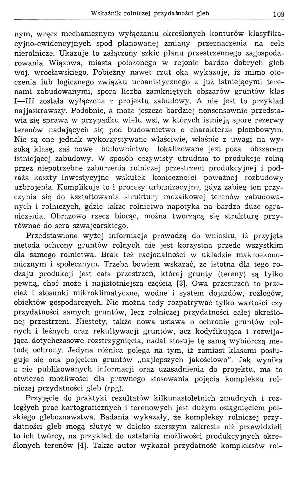 Wskaźnik rolniczej przydatności gleb 109 nym, wręcz mechanicznym wyłączaniu określonych konturów klasyfikacyjno-ewidencyjnych spod planowanej zmiany przeznaczenia na cele nierolnicze.
