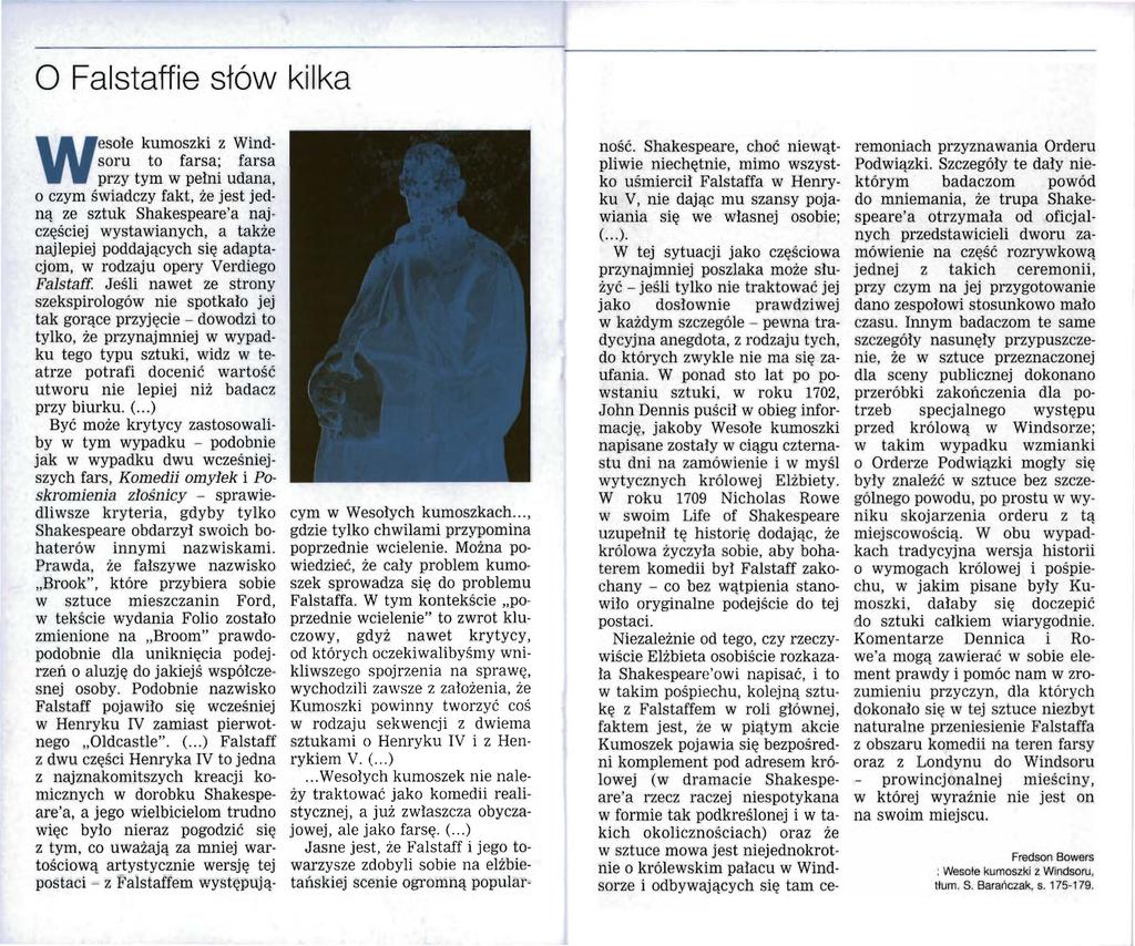 O Falstaffie stów kilka W e sołe kumoszki z Windsoru to farsa; farsa przy tym w pełni udana, o czym świadczy fakt, że jest jedną ze sztuk Shakespeare'a najczęściej wystawianych, a także najlepiej