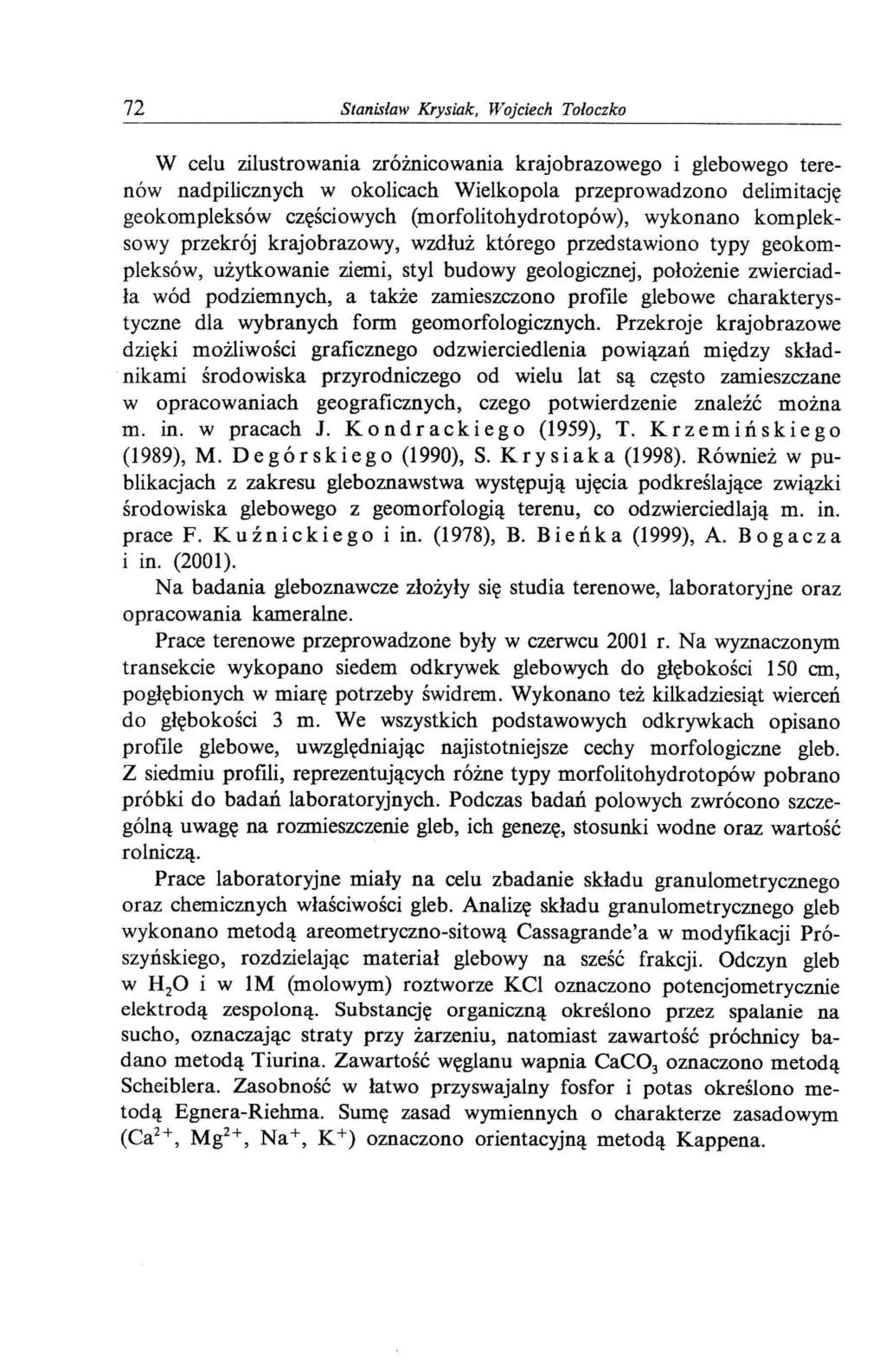 72 Stanisław Krysiak, Wojciech Tołoczko W celu zilustrowania zróżnicowania krajobrazowego i glebowego terenów nadpilicznych w okolicach Wielkopola przeprowadzono delimitację geokompleksów częściowych
