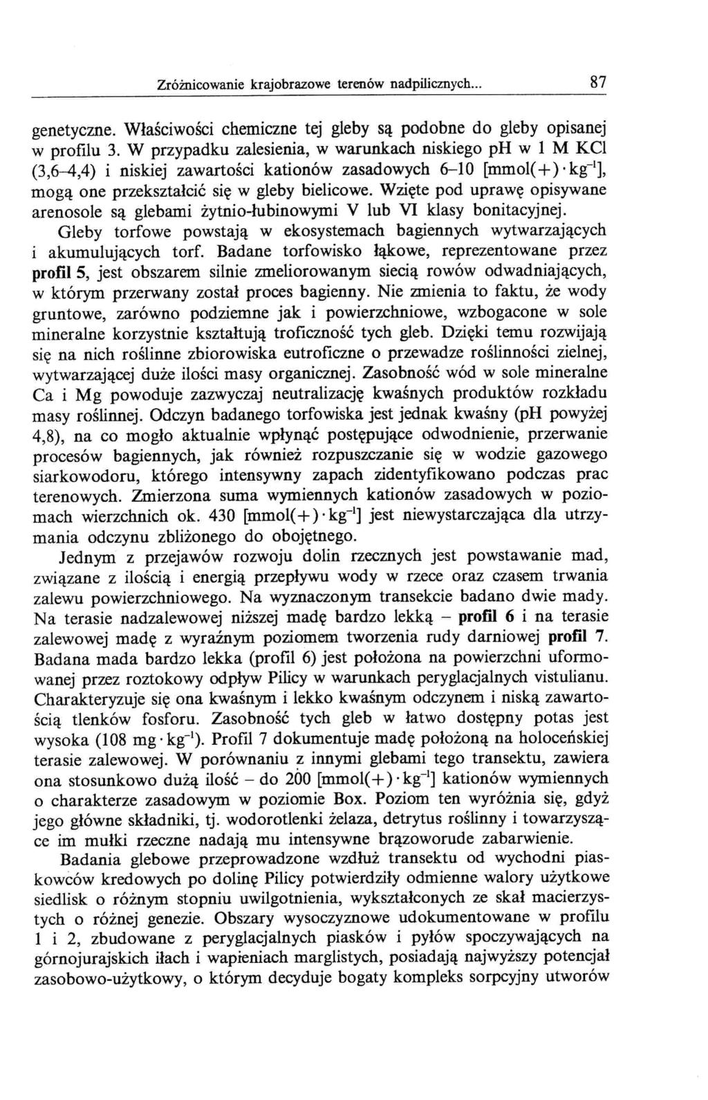 Zróżnicowanie krajobrazowe terenów nadpilicznych... 87 genetyczne. Właściwości chemiczne tej gleby są podobne do gleby opisanej w profilu 3.