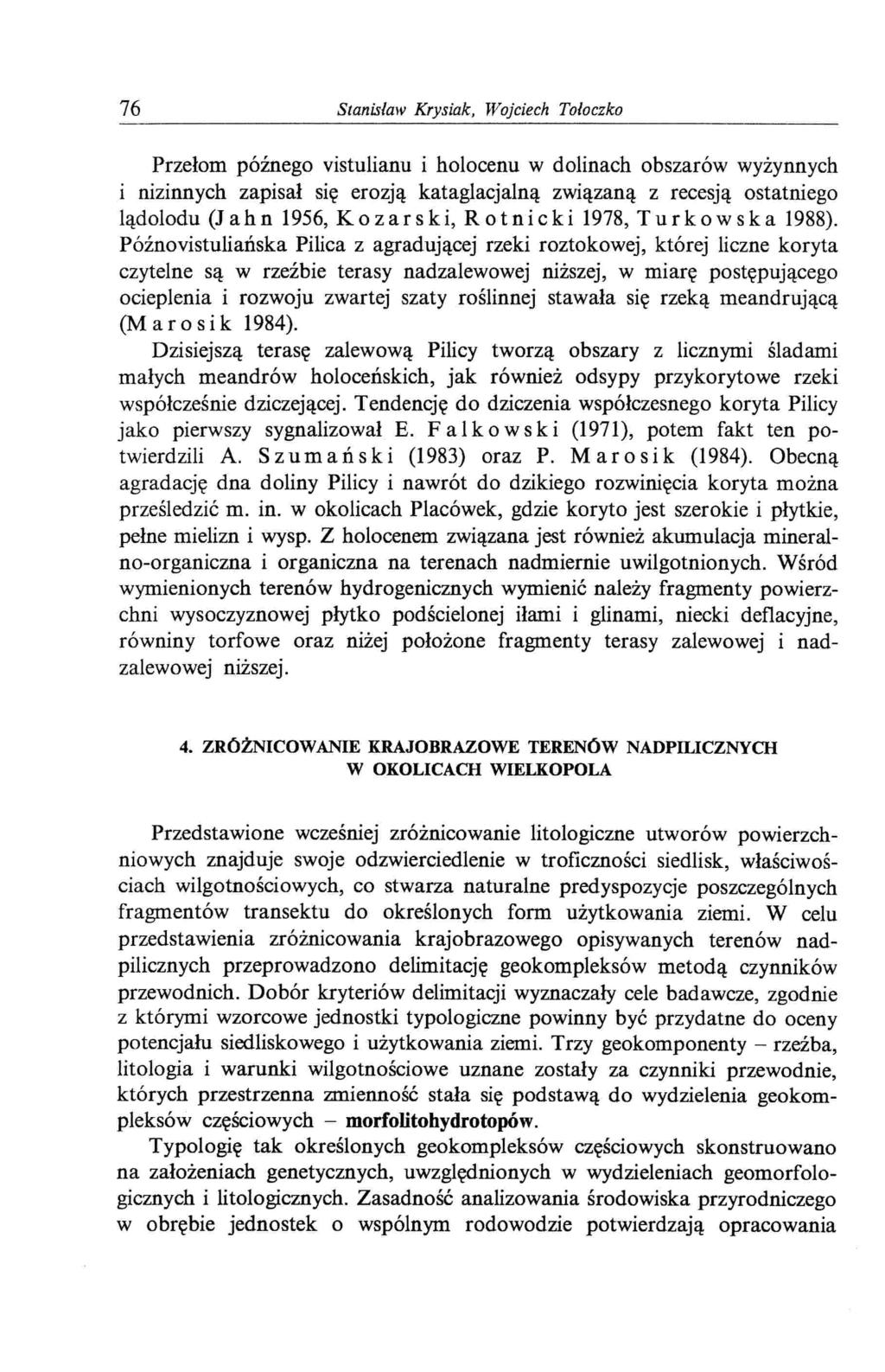 76 Stanislaw Krysiak, Wojciech Toloczko Przełom późnego vistulianu i holocenu w dolinach obszarów wyżynnych i nizinnych zapisał się erozją kataglacjalną związaną z recesją ostatniego lądolodu (J a h