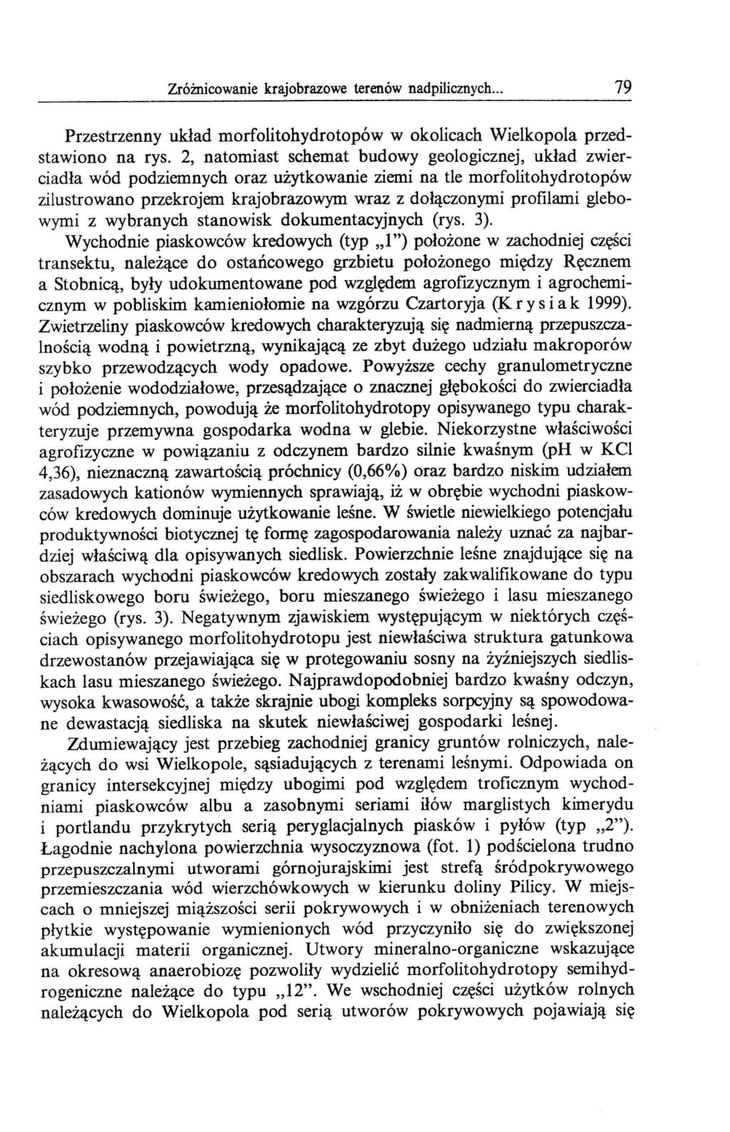 Zróżnicowanie krajobrazowe terenów nadpilicznych... 79 Przestrzenny układ morfolitohydrotopów w okolicach Wielkopola przedstawiono na rys.
