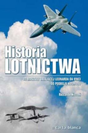 5. Historia lotnictwa w Polsce Historia lotnictwa w Polsce Praca Zbiorowa Opis: Odwieczne marzenie o lataniu rozpalało wyobraźnię wielu romantyków i wizjonerów nie tylko we Francji, w Niemczech,