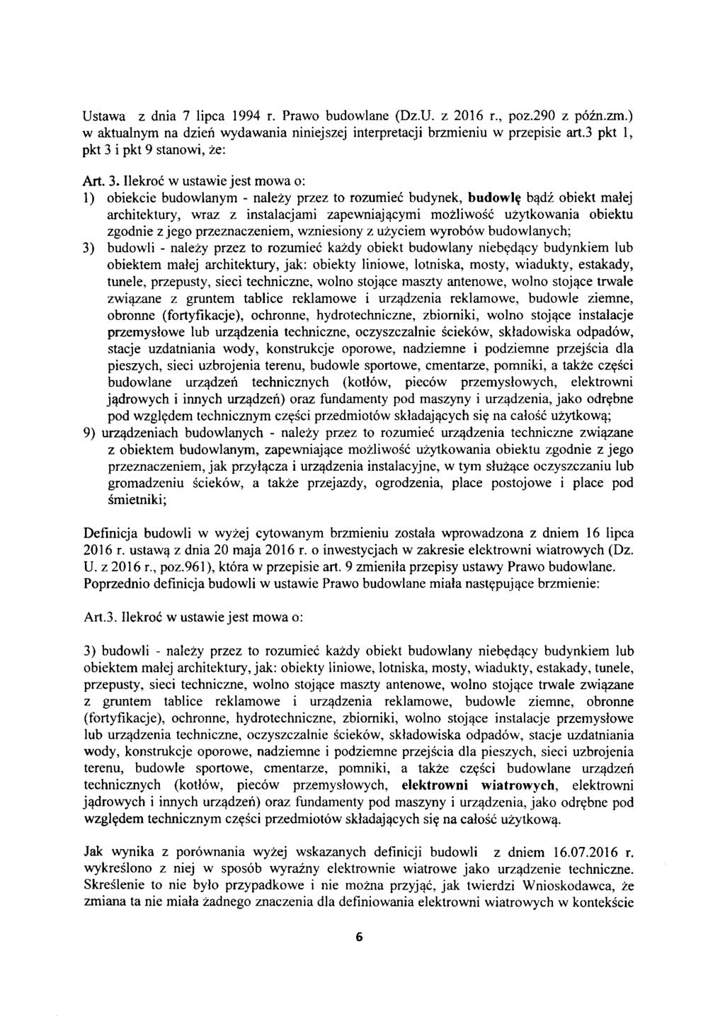 Ustawa z dnia 7 lipca 1994 r. Prawo budowlane (Dz.U. z 2016 r., poz.290 z późn.zm.) w aktualnym na dzień wydawania niniejszej interpretacji brzmieniu w przepisie art.