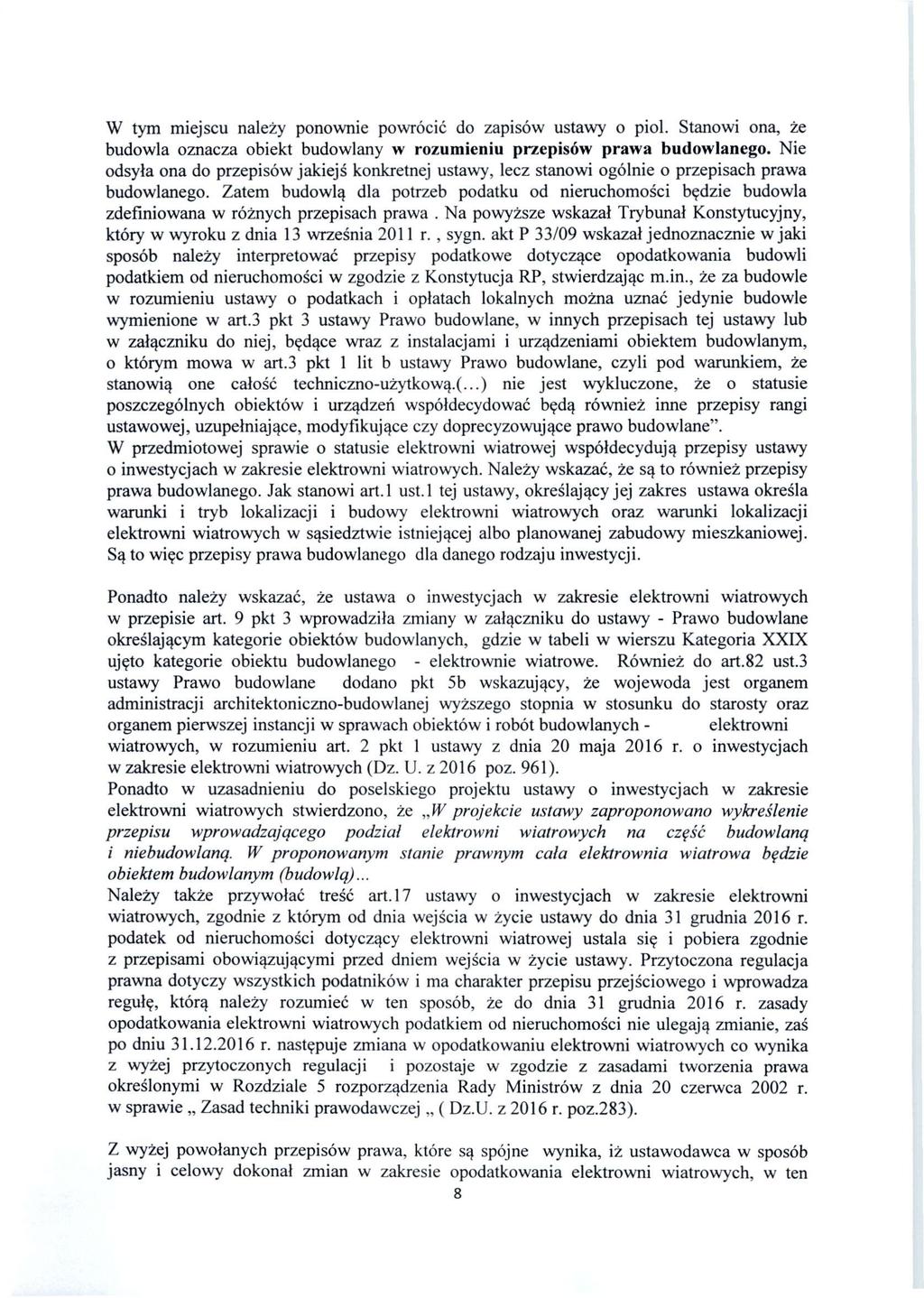 W tym miejscu należy ponownie powrócić do zapisów ustawy o piol. Stanowi ona, że budowla oznacza obiekt budowlany w rozumieniu przepisów prawa budowlanego.