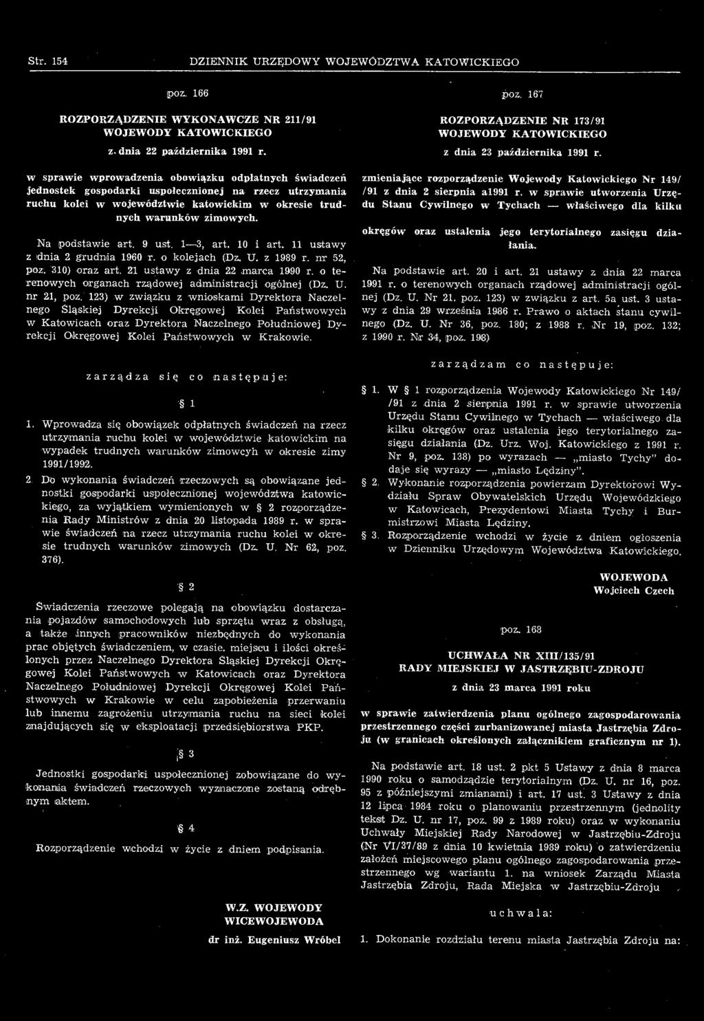 123) w związku z wnioskami Dyrektora Naczelnego Śląskiej Dyrekcji Okręgowej Kolei Państwowych w Katowicach oraz Dyrektora Naczelnego Południowej Dyrekcji Okręgowej Kolei Państwowych w Krakowie.