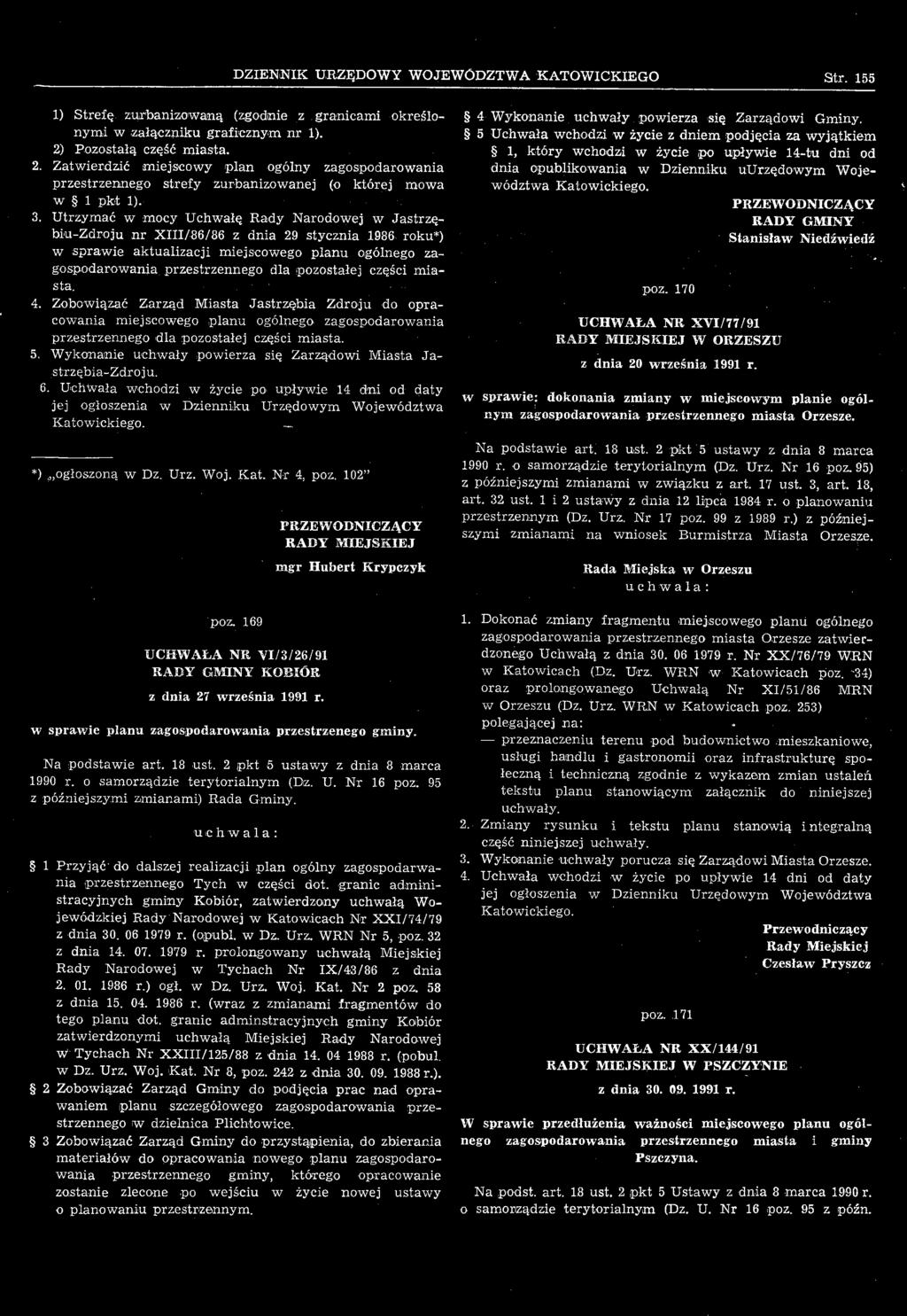 Wykonanie uchwały powierza się Zarządowi Miasta Jastrzębia-Zdroju. 6. Uchwała wchodzi w życie po upływie 14 dni od daty jej ogłoszenia w Dzienniku Urzędowym Województwa Katowickiego.