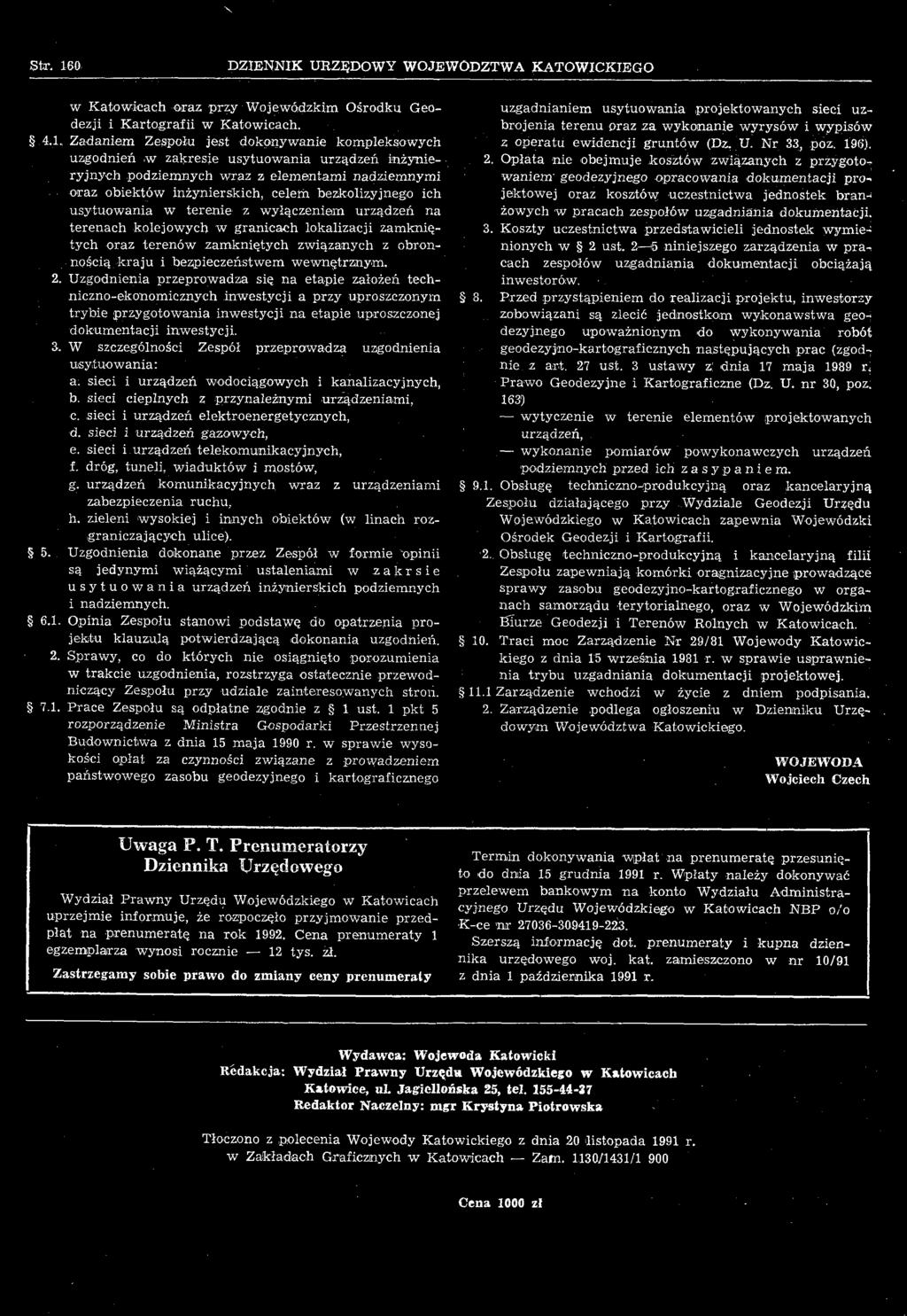 Uzgodnienia przeprowadza się na etapie założeń techniczno-ekonomicznych inwestycji a przy uproszczonym trybie przygotowania inwestycji na etapie uproszczonej dokumentacji inwestycji. 3.