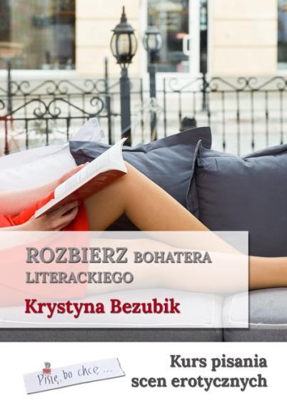 Pisania tekstów, które wzbudzą w czytelniku emocje? Sięgnij po e-book Rozbierz bohatera literackiego.