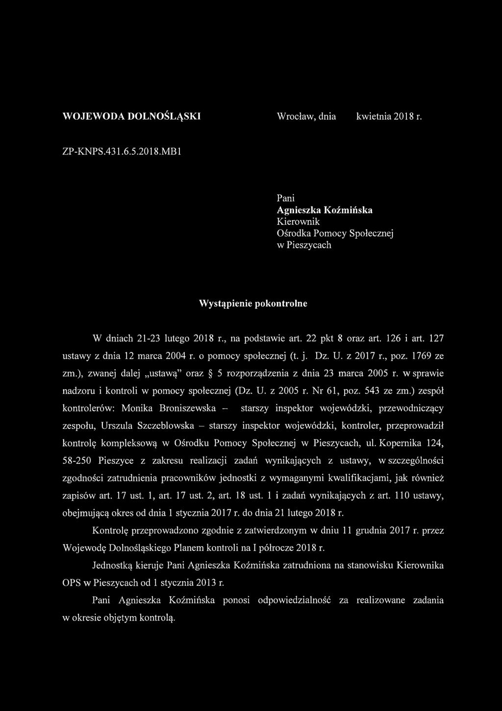 ), zwanej dalej ustawą oraz 5 rozporządzenia z dnia 23 marca 2005 r. w sprawie nadzoru i kontroli w pomocy społecznej (Dz. U. z 2005 r. Nr 61, poz. 543 ze zm.