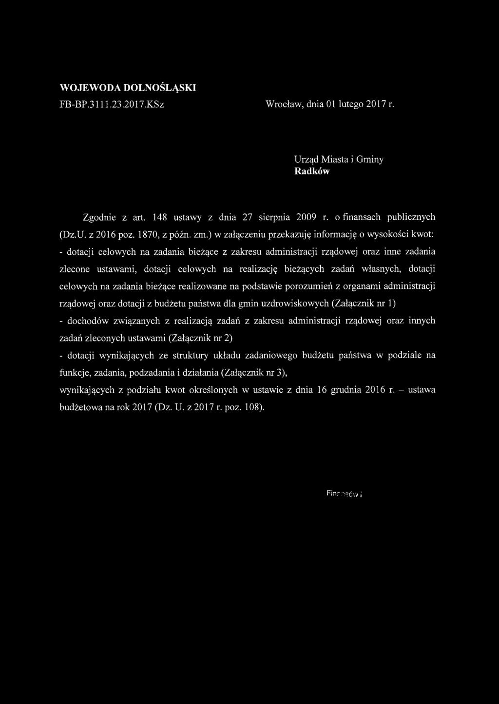 ) w załączeniu przekazuję informację o wysokości kwot: - dotacji celowych na zadania bieżące z zakresu administracji rządowej oraz inne zadania zlecone ustawami, dotacji celowych na realizację