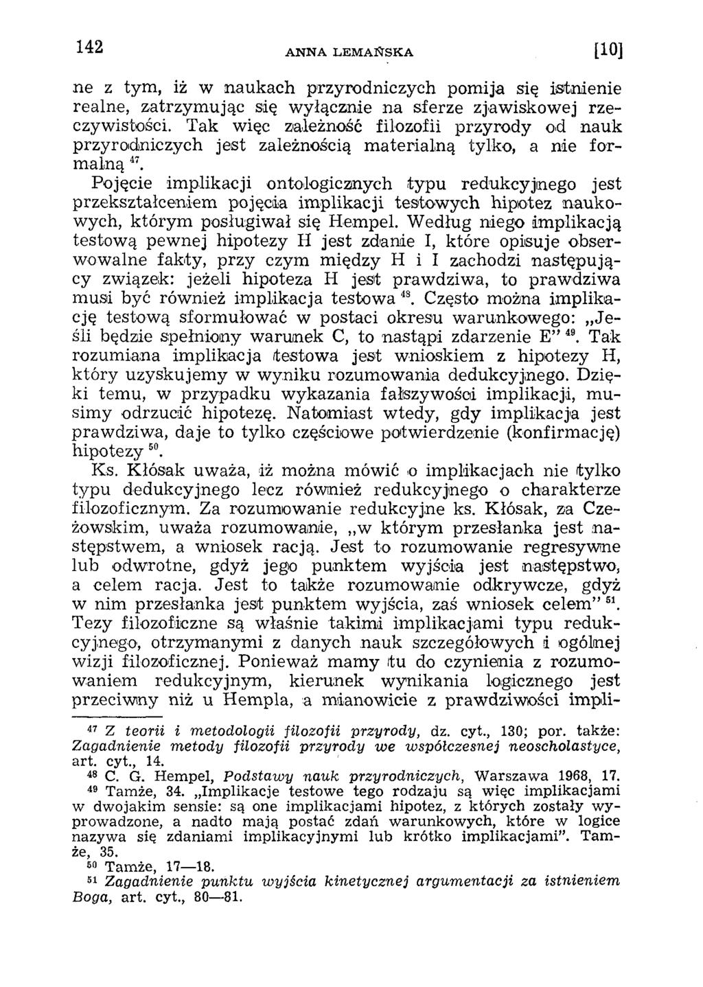 ne z tym, iż w naukach przyrodniczych pomija się istnienie realne, zatrzymując się wyłącznie na sferze zjawiskowej rzeczywistości.