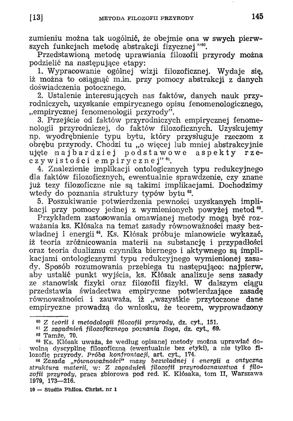 zumieniu można tak uogólnić, że obejmie ona w swych pierwszych funkcjach metodę abstrakcji fizycznej eo. Przedstawioną metodę uprawiania filozofii przyrody można podzielić na następujące etapy: 1.