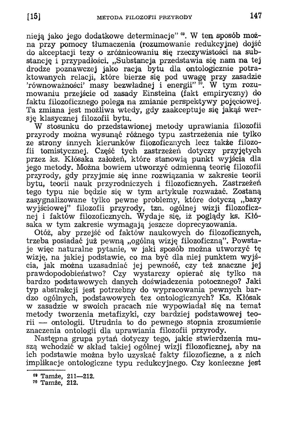 nieją jako jego dodatkowe determinacje 09. W ten sposób można przy pomocy tłumaczenia (rozumowanie redukcyjne) dojść do akceptacji tezy o zróżnicowaniu się rzeczywistości na substancję i przypadłości.
