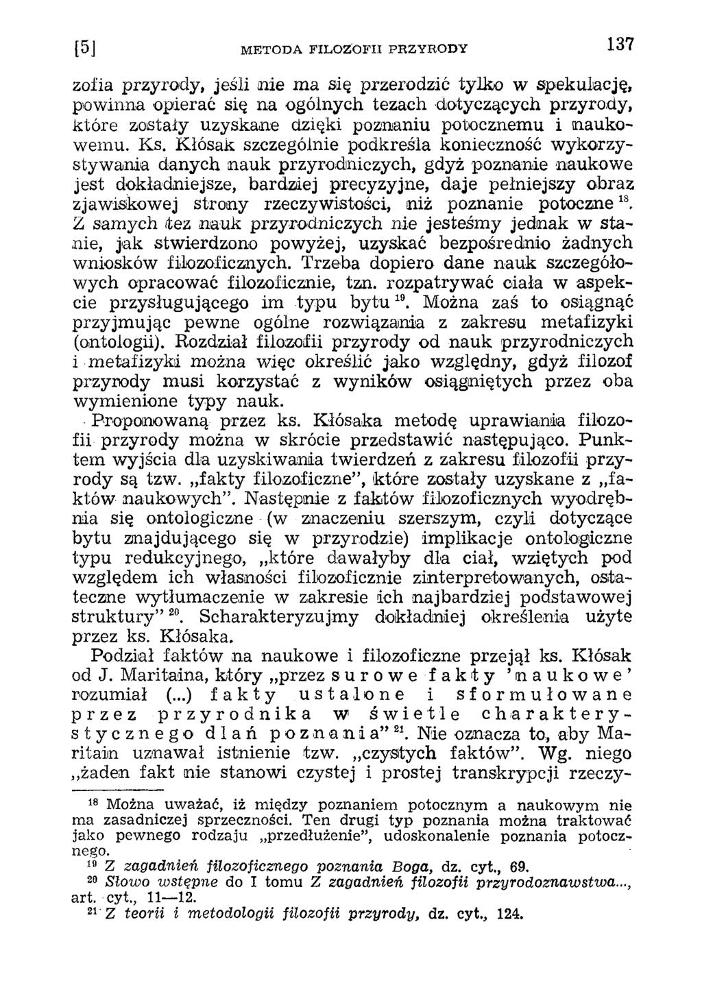 zoiia przyrody, jeśli nie ma się przerodzić tylko w spekulację, powinna opierać się na ogólnych tezach dotyczących przyrody, które zostały uzyskane dzięki poznaniu potocznemu i naukowemu. Ks.
