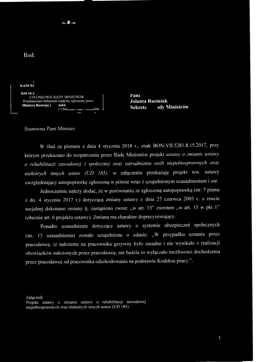 MINISTER KANCELARIA PREZESA RADY MINISTRÓW Departament Rady Ministrów RM-I0-2-I8 08-01-2018 CZŁONKOWI E RADY MINISTRÓW Przedstawiam dokwnent rz ą d owy zg ł oszo n y przez Ministra Rozwoju i