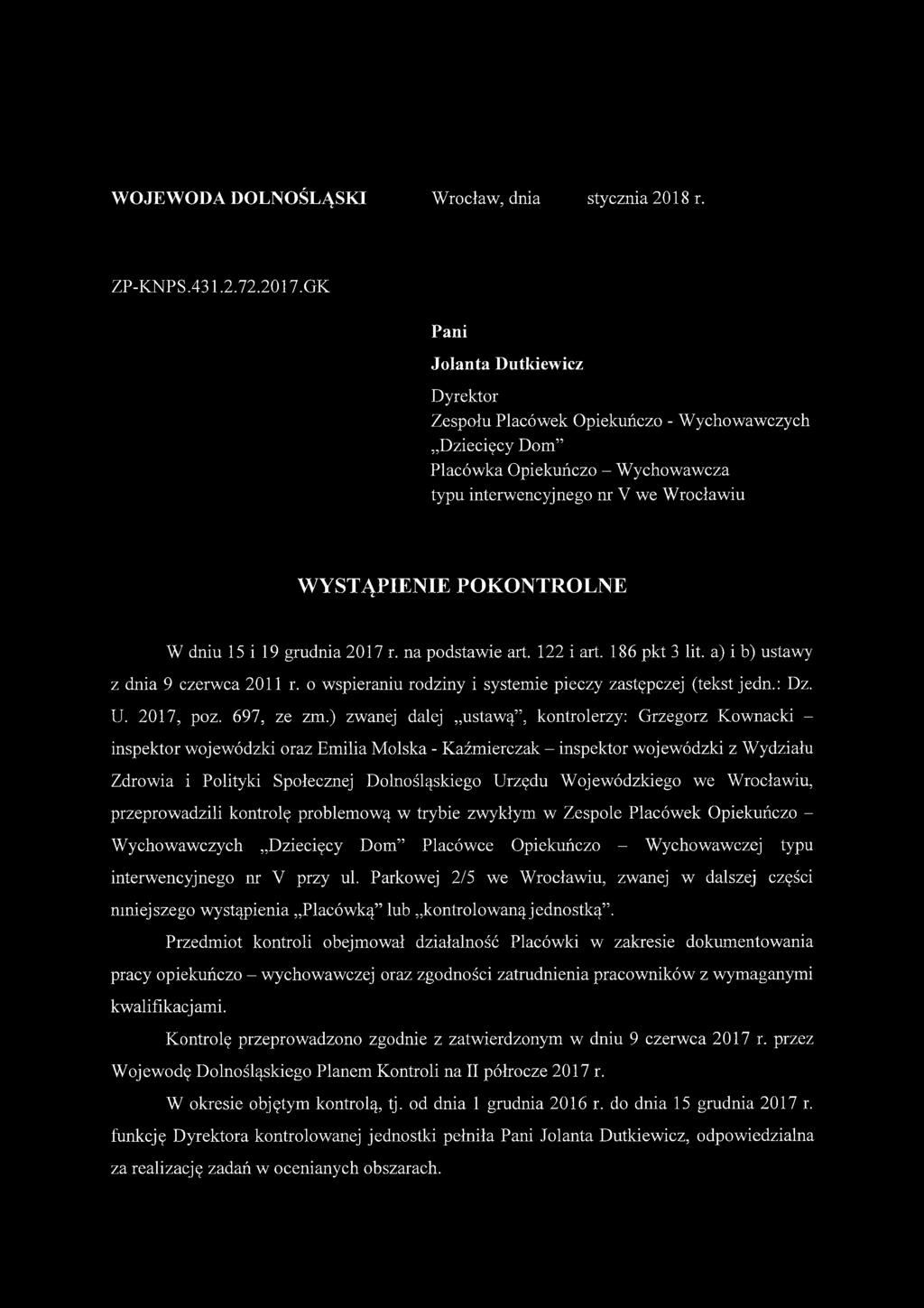 15 i 19 grudnia 2017 r. na podstawie art. 122 i art. 186 pkt 3 lit. a) i b) ustawy z dnia 9 czerwca 2011 r. o wspieraniu rodziny i systemie pieczy zastępczej (tekst jedn.: Dz. U. 2017, poz.