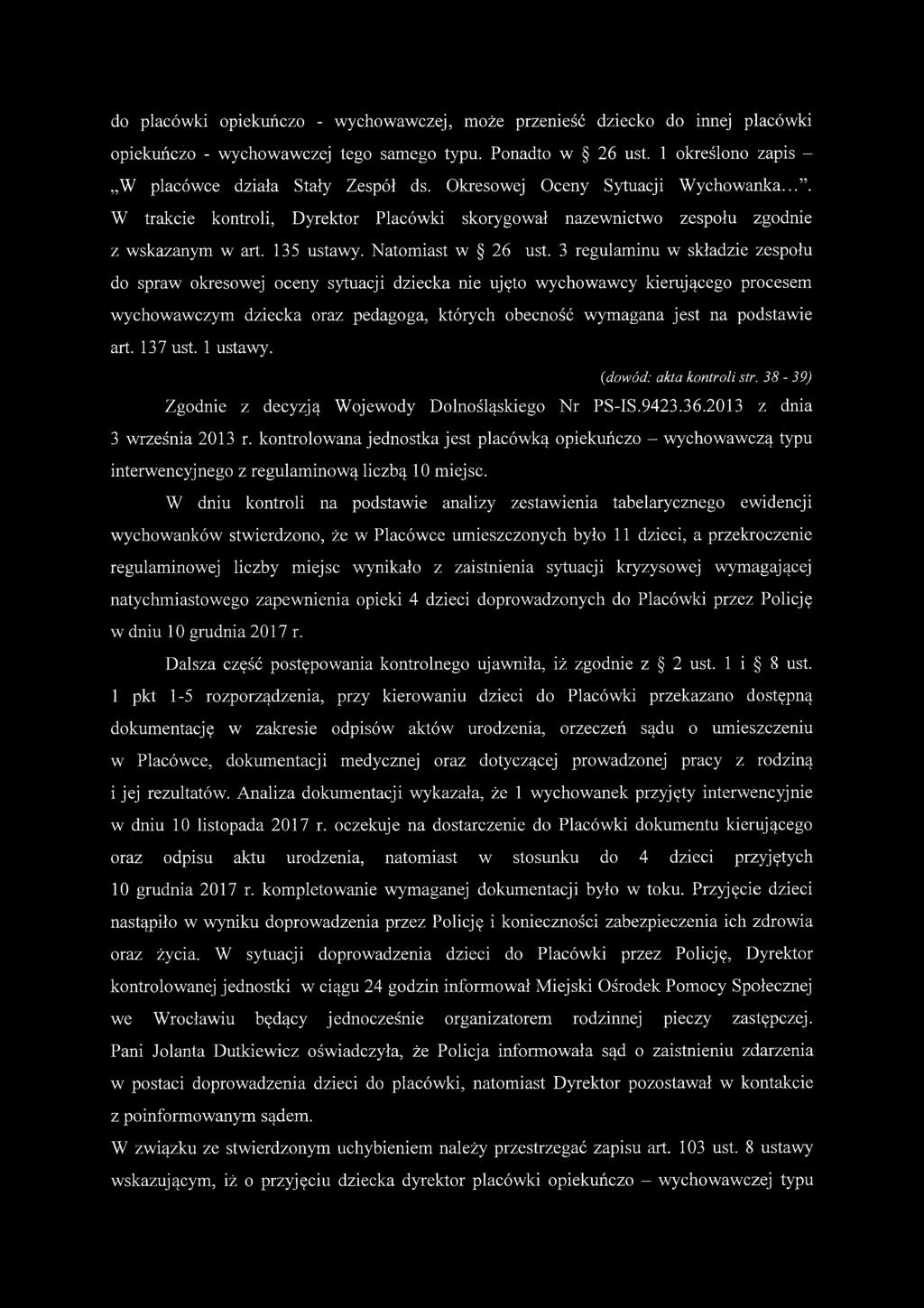 3 regulaminu w składzie zespołu do spraw okresowej oceny sytuacji dziecka nie ujęto wychowawcy kierującego procesem wychowawczym dziecka oraz pedagoga, których obecność wymagana jest na podstawie art.