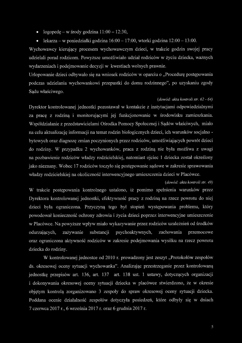 Powyższe umożliwiało udział rodziców w życiu dziecka, ważnych wydarzeniach i podejmowanie decyzji w kwestiach wolnych prawnie.