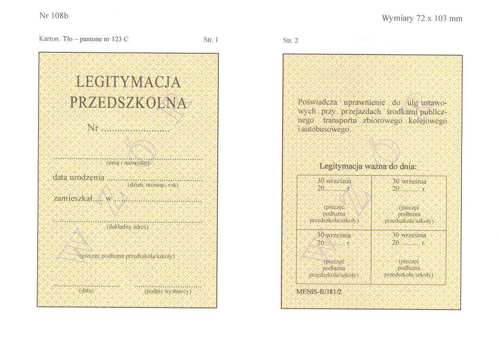 Wzór nr 14 do 19, 28 WZÓR LEGITYMACJI PRZEDSZKOLNEJ DLA DZIECKA NIEPEŁNOSPRAWNEGO Legitymacje przedszkolne dla dzieci niepełnosprawnych na drukach według dotychczasowego wzoru mogą być wydawane do