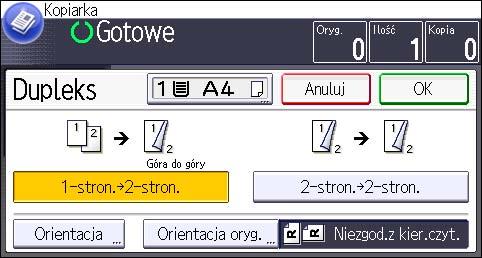 3. Kopiarka Oryginał Umieszczanie oryginałów Orientacja oryg. Orientation Kopiarka Góra do góry Góra do dołu 1. Naciśnij [Inne funkcje]. 2. Naciśnij [Dupleks]. 3.