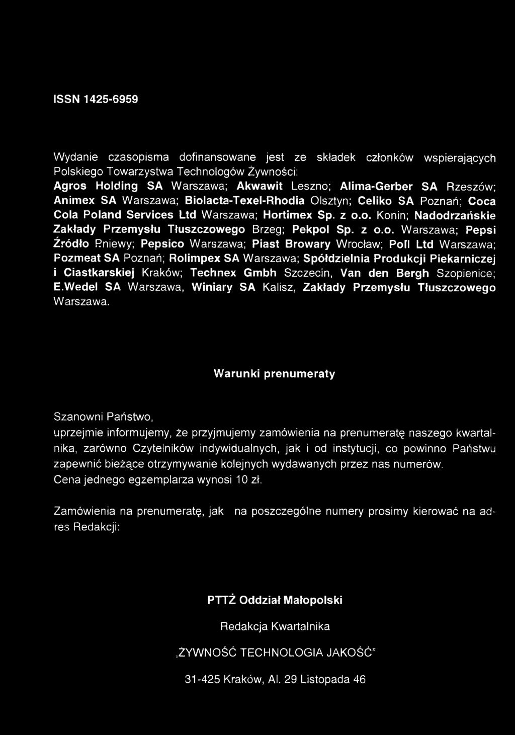 z o.o. Warszawa; Pepsi Źródło Pniewy; Pepsico Warszawa; Piast Browary Wrocław; PoFI Ltd Warszawa; Pozmeat SA Poznań; Rolimpex SA Warszawa; Spółdzielnia Produkcji Piekarniczej i Ciastkarskiej Kraków;