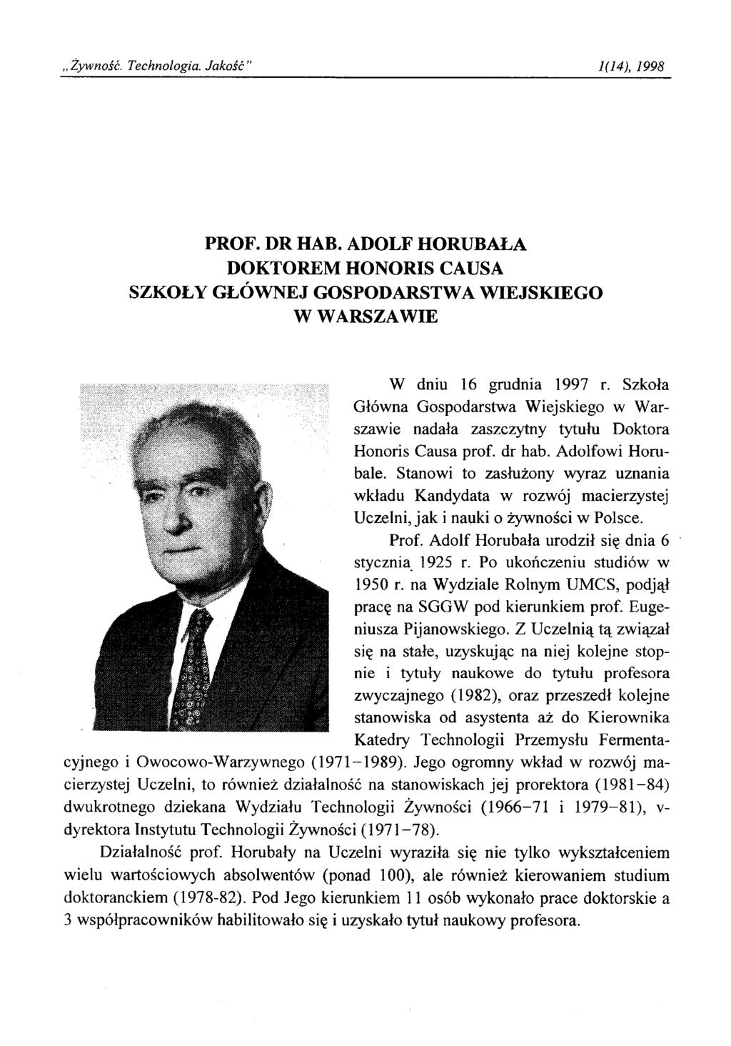Żywność. Technologia. Jakość 1(14), 1998 PROF. DR HAB. ADOLF HORUBAŁA DOKTOREM HONORIS CAUSA SZKOŁY GŁÓWNEJ GOSPODARSTWA WIEJSKIEGO W WARSZAWIE W dniu 16 grudnia 1997 r.