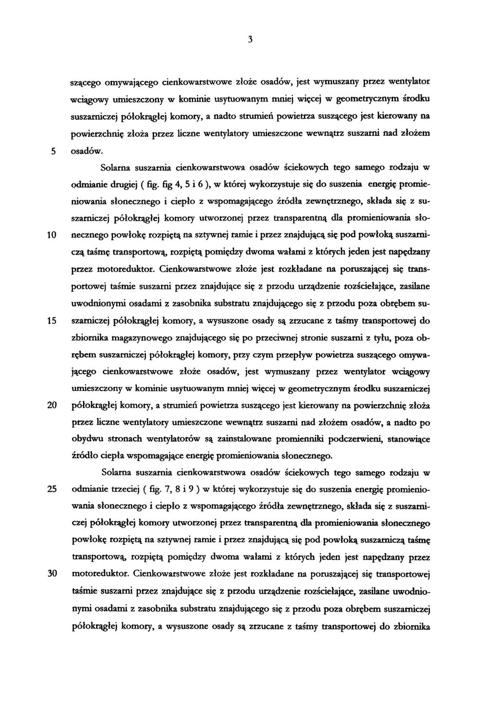 3 szącego omywającego cienkowarstwowe złoże osadów, jest wymuszany przez wentylator wciągowy umieszczony w kominie usytuowanym mniej więcej w geometrycznym środku suszarniczej półokrągłej komory, a