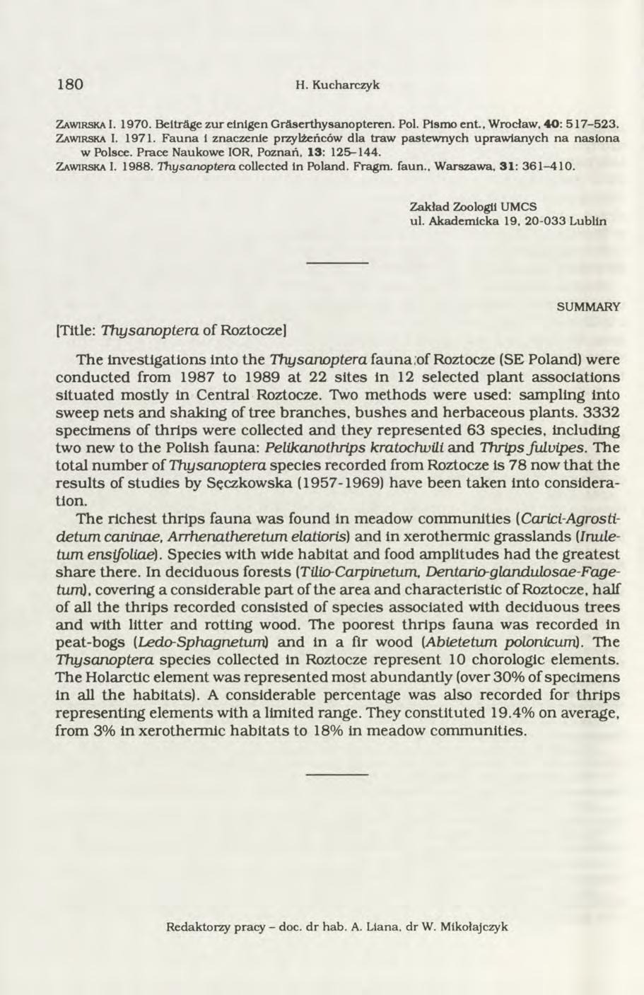 8 0 H. K ucharczyk Z a w i r s k a I. 970. Beitrdge zu r elnlgen G r& serthysanopteren. Pol. Pismo ent., Wrocław, 40: 57-523. Z a w i r s k a I. 97. F au n a znaczenie przylżeńców dla traw pastew nych upraw ianych n a nasiona w Polsce.