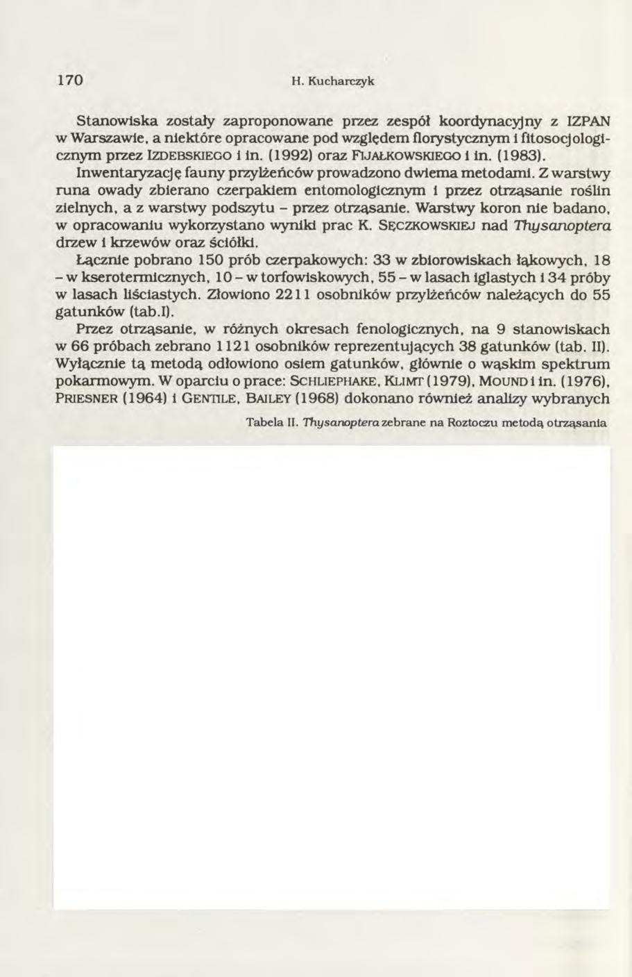 7 0 H. K ucharczyk Stanowiska zostały zaproponowane przez zespół koordynacyjny z IZPAN w Warszawie, a niektóre opracowane pod względem florystycznym fitosocjologicznym przez I z d e b s k i e g o In.