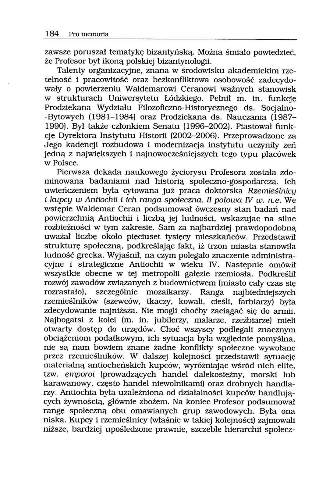 184 Pro memoria zawsze poruszał tematykę bizantyńską. Można śmiało powiedzieć, że Profesor był ikoną polskiej bizantynologii.