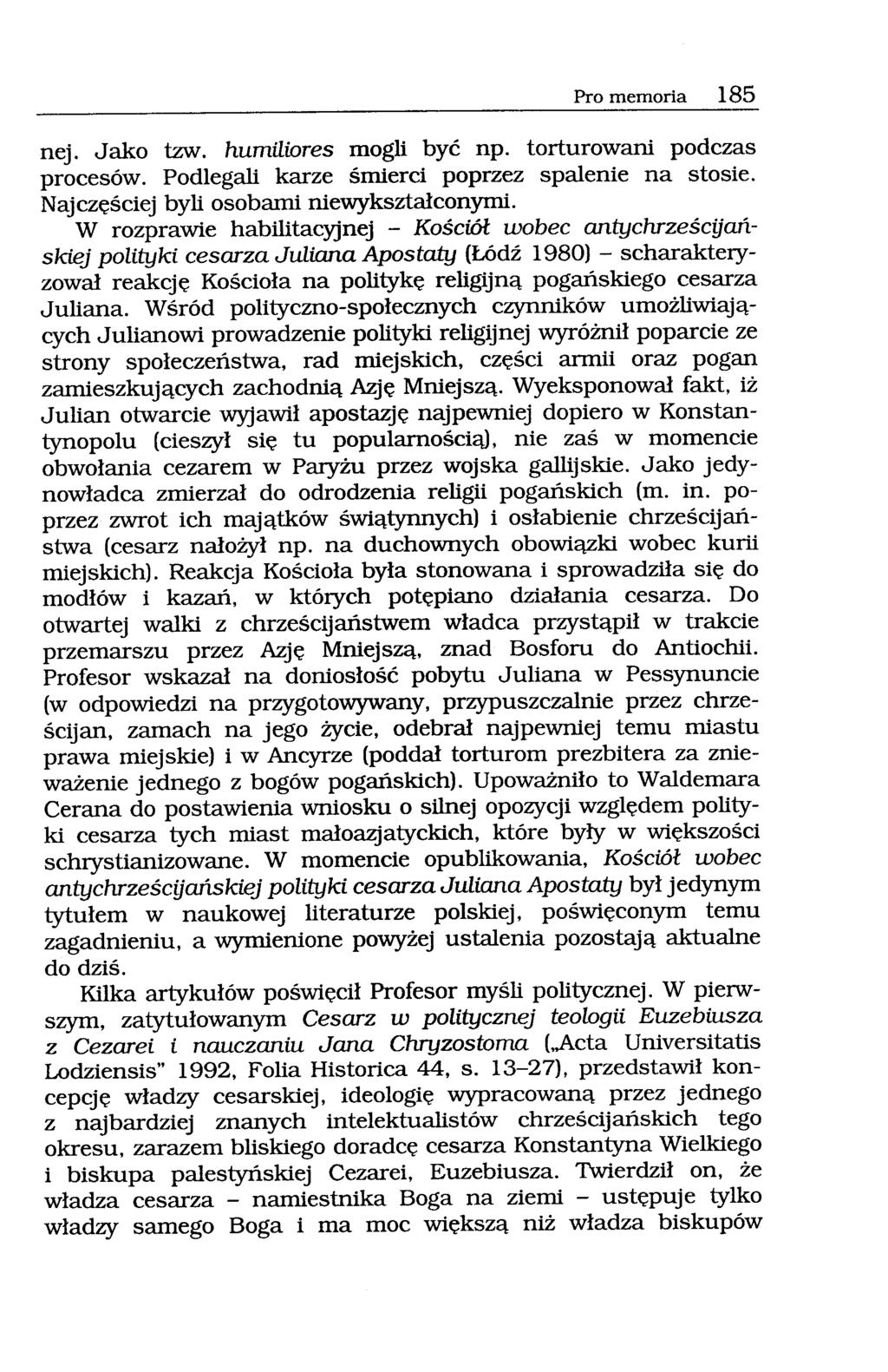 Pro memoria 185 nej. Jako tzw. humiliotes mogli być np. torturowani podczas procesów. Podlegali karze śmierci poprzez spalenie na stosie. Najczęściej byli osobami niewykształconymi.