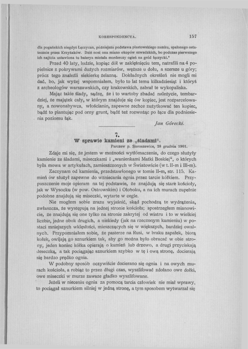 KORESPONDENCYA. 157 dla pogańskich niegdyś Łęczycan, późniejsza podstawa piastowskiego zamku, spalonego ostatecznie przez Krzyżaków.