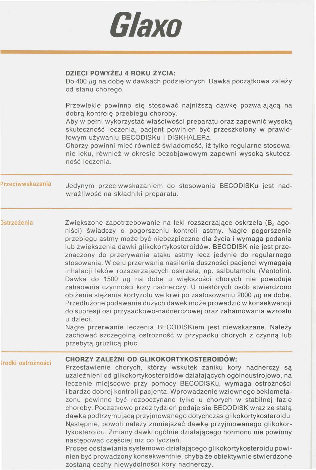 Glaxo DZIECI POWYŻEJ 4 ROKU ŻYCIA: Do 400 lig na dobę w dawkach podzielonych. Dawka początkowa zależy od stanu chorego.