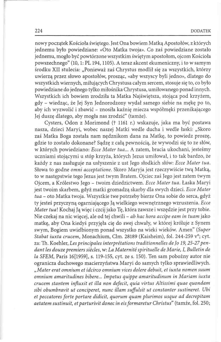 224 DODATEK nowy początek Kościoła świętego. Jest Ona bowiem Matką Apostołów, z których jednemu było powiedziane: «Oto Matka twoja».
