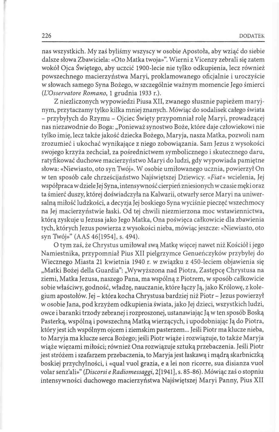 226 DODATEK nas wszystkich. My zaś byliśmy wszyscy w osobie Apostoła, aby wziąć do siebie dalsze słowa Zbawiciela: «Oto Matka twoja».
