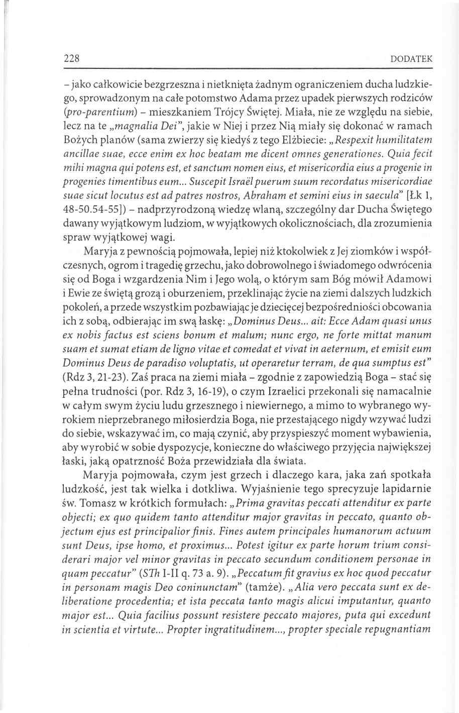 228 DODATEK jako całkowicie bezgrzeszna i nietknięta żadnym ograniczeniem ducha ludzkiego, sprowadzonym na całe potomstwo Adama przez upadek pierwszych rodziców (pro-parentium) mieszkaniem Trójcy