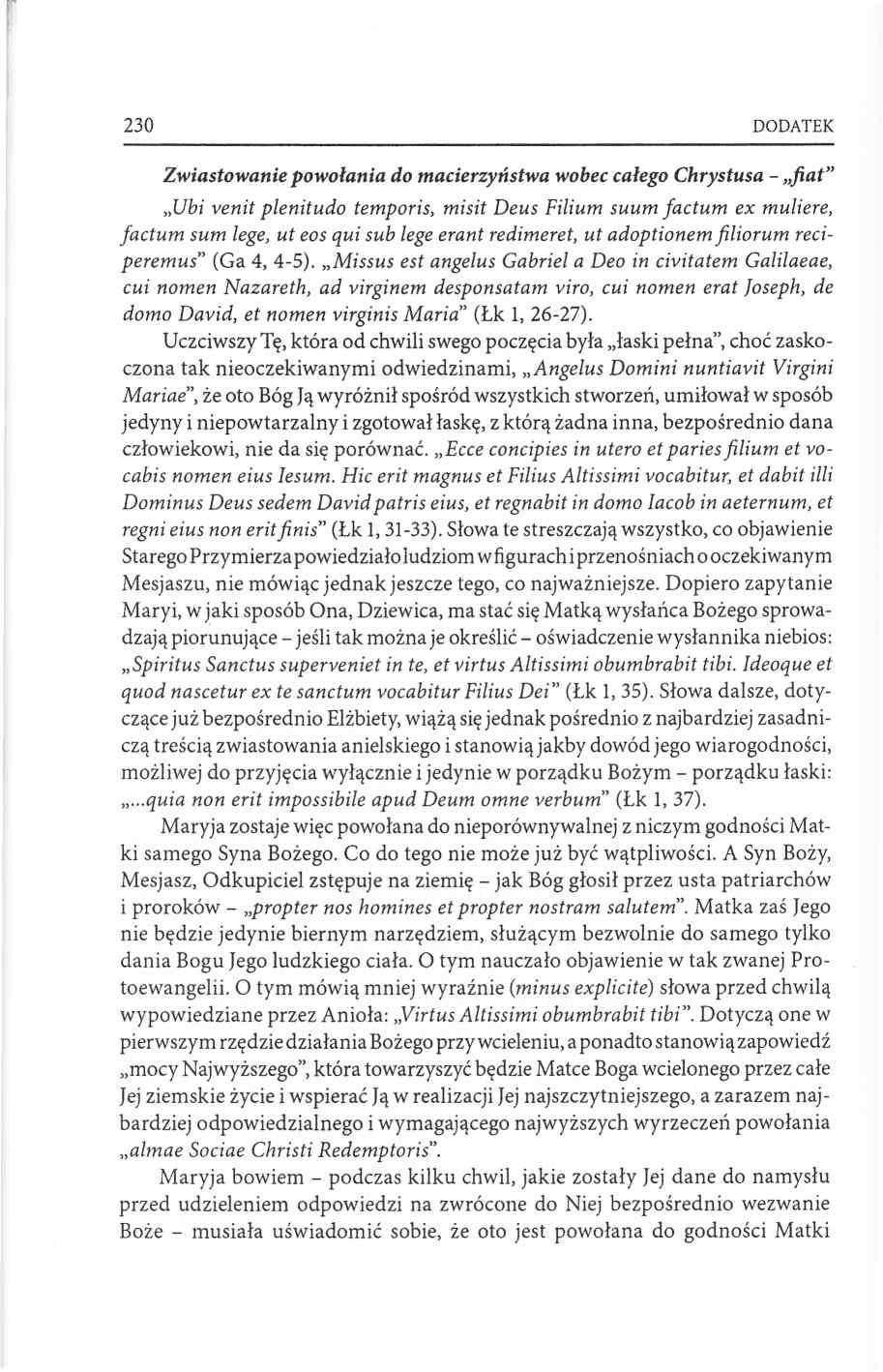 230 DODATEK Z w ia s to w a n ie p o w o ła n ia d o m a c ie r z y ń s tw a w o b e c ca łeg o C h ry stu s a f ia t Ubi venit plenitudo temporis, misit Deus Filium suum factum ex muliere, factum