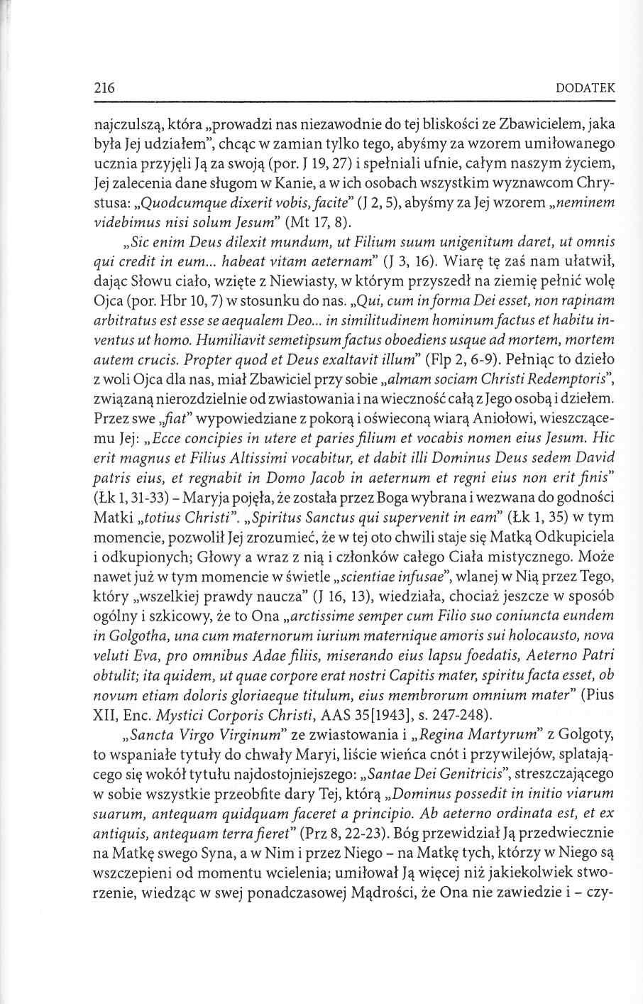 216 DODATEK najczulszą, która prowadzi nas niezawodnie do tej bliskości ze Zbawicielem, jaka była Jej udziałem, chcąc w zamian tylko tego, abyśmy za wzorem umiłowanego ucznia przyjęli Ją za swoją