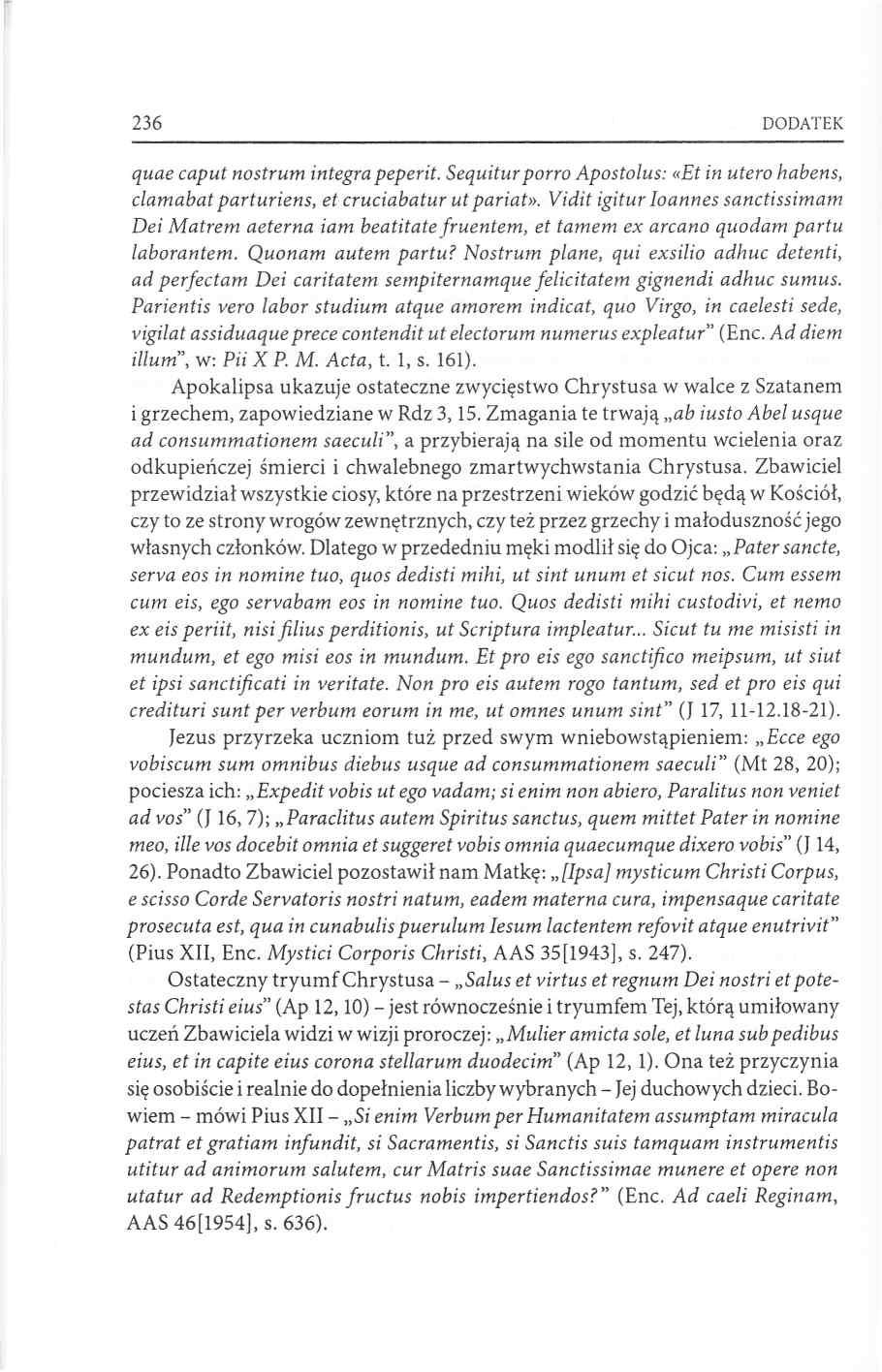 236 DODATEK quae caput nostrum integra peperit. Sequitur porro Apostolus: «Et in utero habens, clamabat parturiens, et cruciabatur ut pariat».