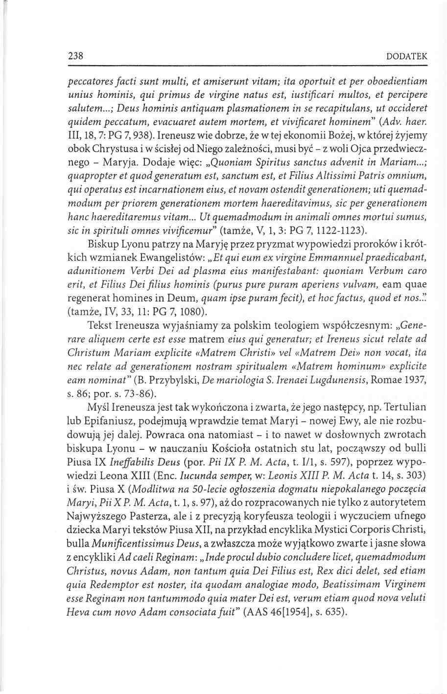 238 DODATEK peccatores facti sunt multi, et amiserunt vitam; ita oportuit et per oboedientiam unius hominis, qui primus de virgine natus est, iustificari multos, et percipere salutem ; Deus hominis