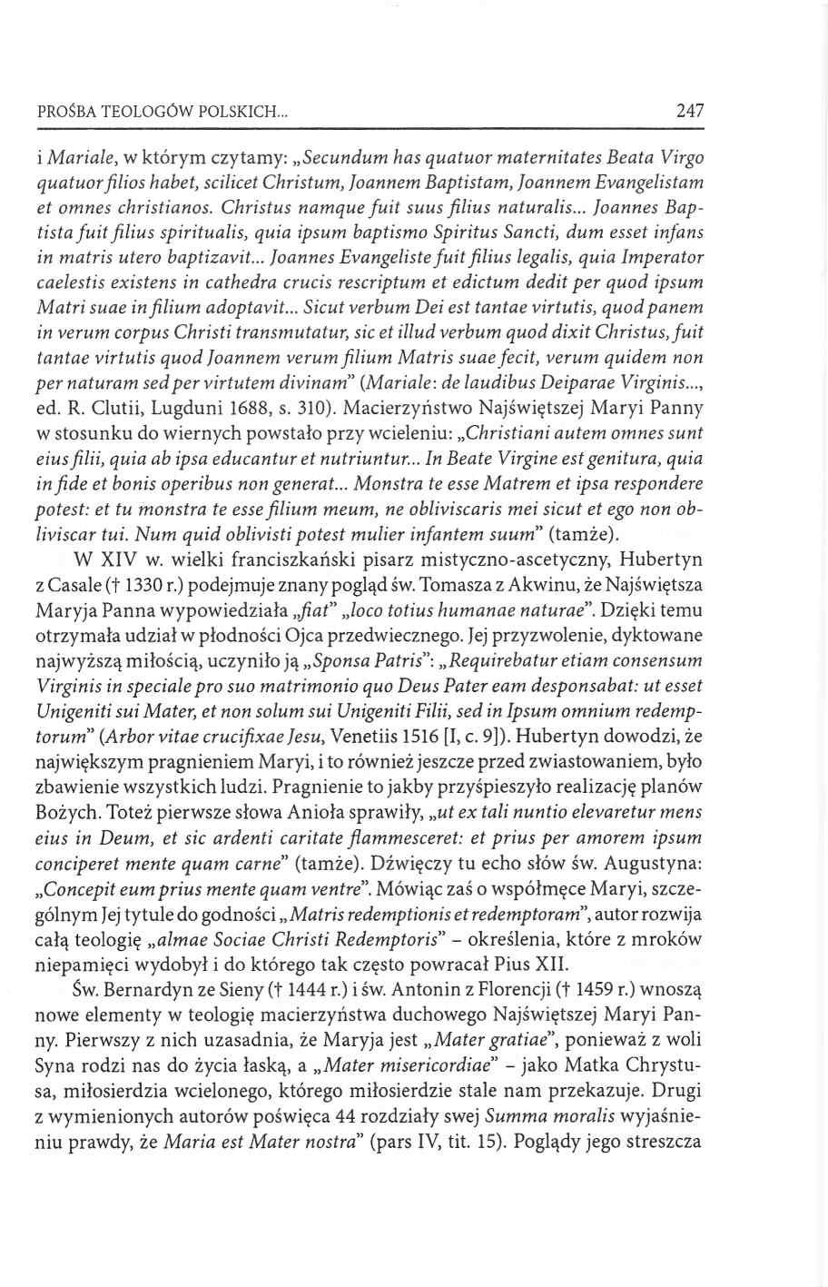 PROŚBA TEOLOGÓW POLSKICH 247 i Mariale, w którym czytamy: Secundum has quatuor maternitates Beata Virgo quatuor filios habet, scilicet Christum, Joannem Baptistam, Joannem Evangelistam et omnes