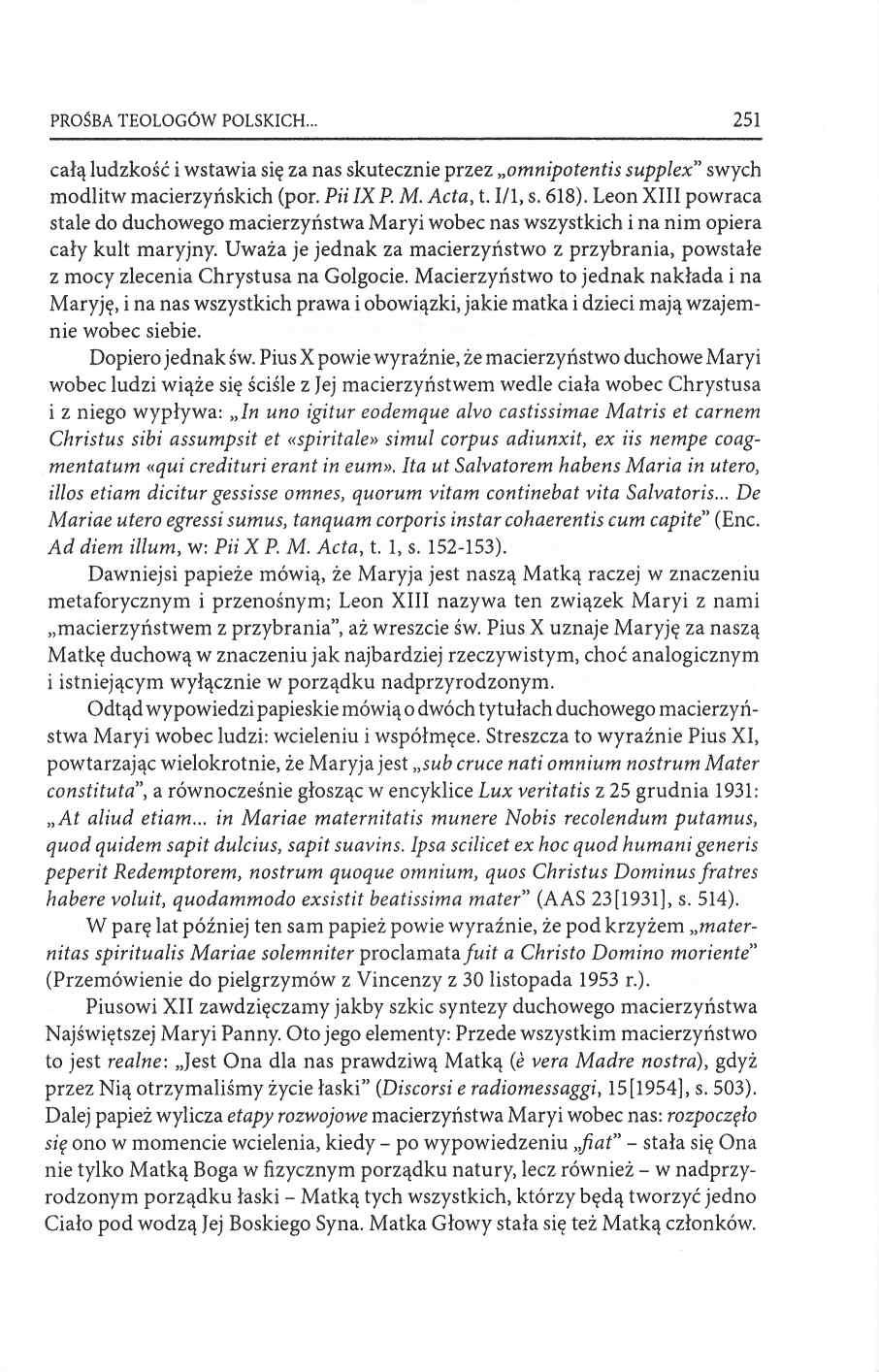 PROŚBA TEOLOGÓW POLSKICH 251 całą ludzkość i w staw ia się za nas skutecznie przez omnipotentis supplex swych m o d litw m acierzyńskich (por. Pii IX P. M. Acta, t. I/1, s. 618).