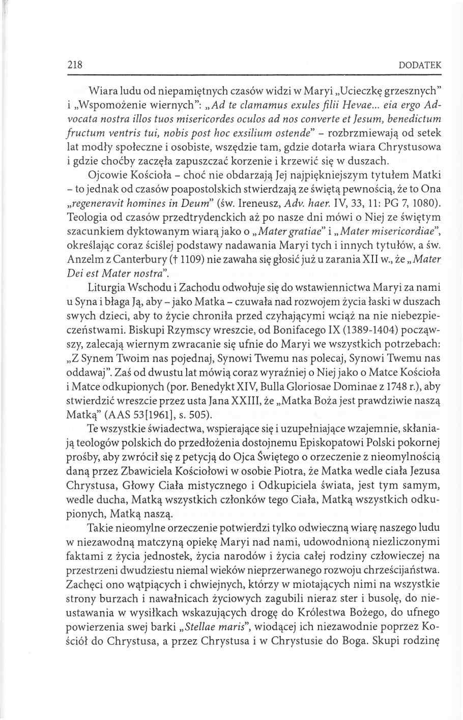 218 DODATEK Wiara ludu od niepamiętnych czasów widzi w Maryi Ucieczkę grzesznych i Wspomożenie wiernych : Ad te clamamus exules filii Hevae eia ergo Advocata nostra illos tuos misericordes oculos ad
