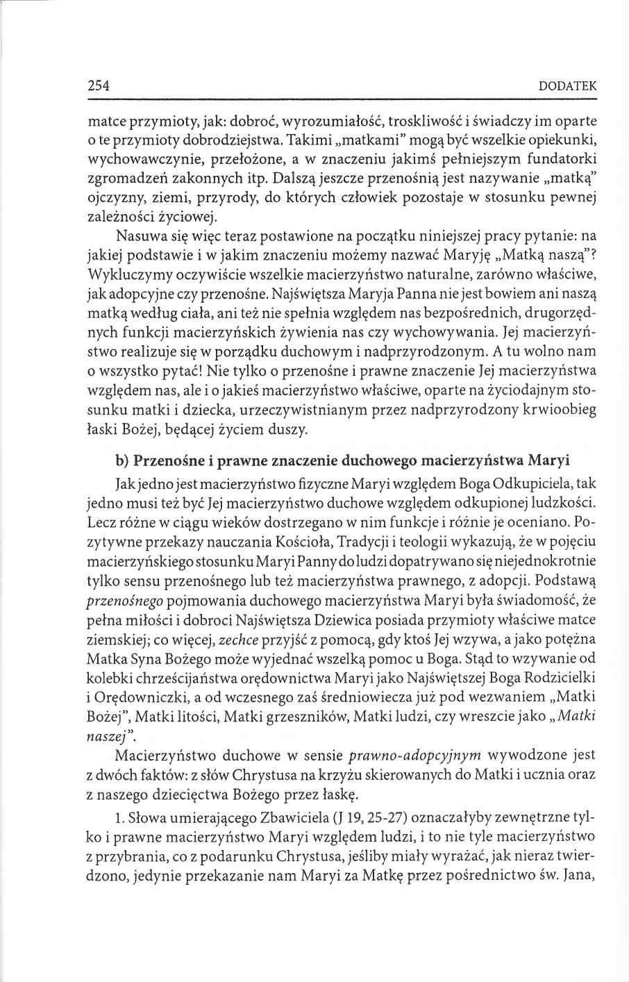254 DODATEK matce przymioty, jak: dobroć, wyrozumiałość, troskliwość i świadczy im oparte o te przymioty dobrodziejstwa.