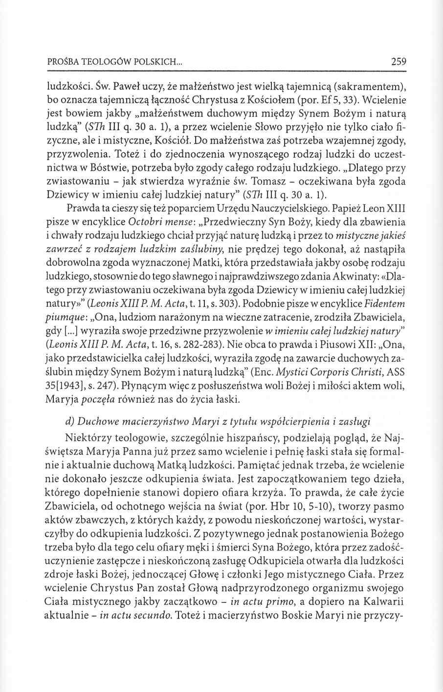 PROŚBA TEOLOGÓW POLSKICH 259 ludzkości. Św. Paweł uczy, że małżeństwo jest wielką tajemnicą (sakramentem), bo oznacza tajemniczą łączność Chrystusa z Kościołem (por. Ef 5, 33).