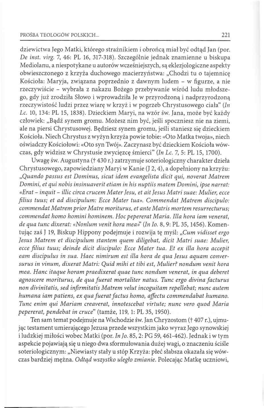 PROŚBA TEOLOGÓW POLSKICH 221 dziewictwa Jego Matki, którego strażnikiem i obrońcą miał być odtąd Jan (por. De inst. virg. 7, 46: PL 16, 317-318).