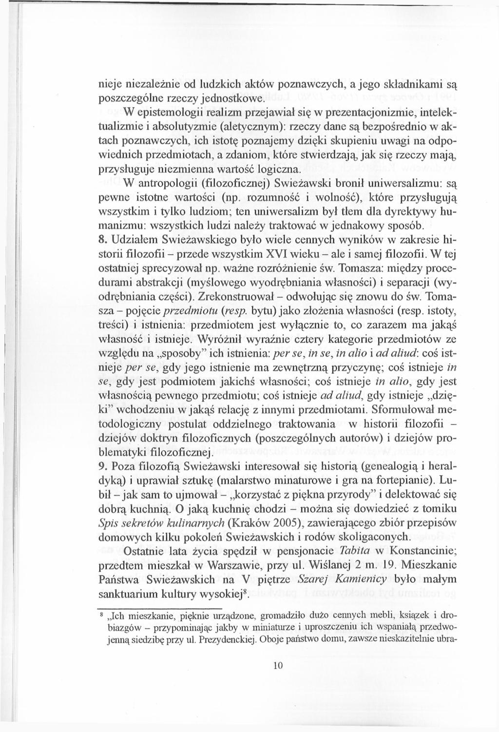 nieje niezależnie od ludzkich aktów poznawczych, a jego składnikami są poszczególne rzeczy jednostkowe.